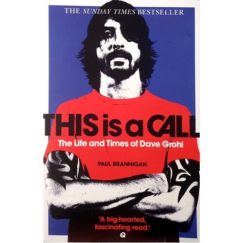 This Is A Call. The Life And Times Of Dave Grohl