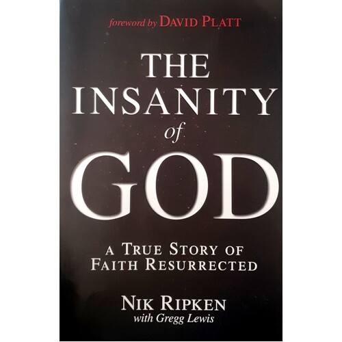 The Insanity Of God. A True Story Of Faith Resurrected Ripken Nik ...