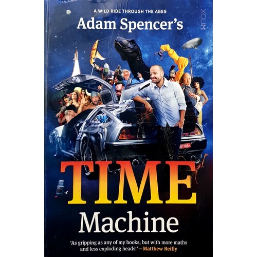 Adam Spencer's Time Machine. A Wild Ride Through The Ages