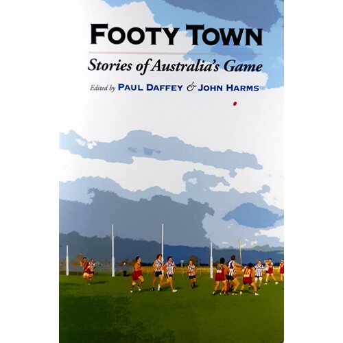 Footy Town. Stories Of Australia's Game