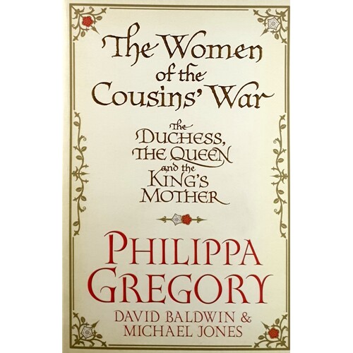 Women Of The Cousins' War. The Duchess, The Queen And The King's Mother