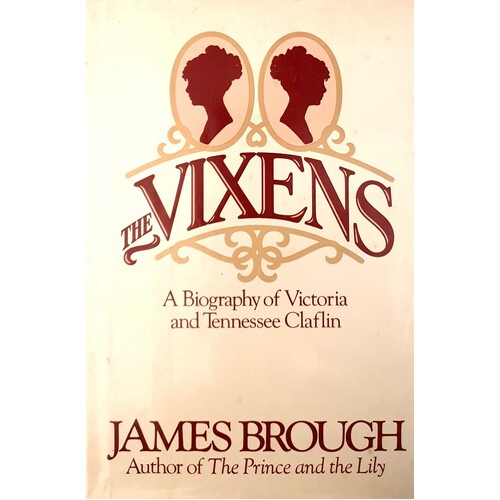 The Vixens. A Biography Of Victoria And Tennessee Claflin