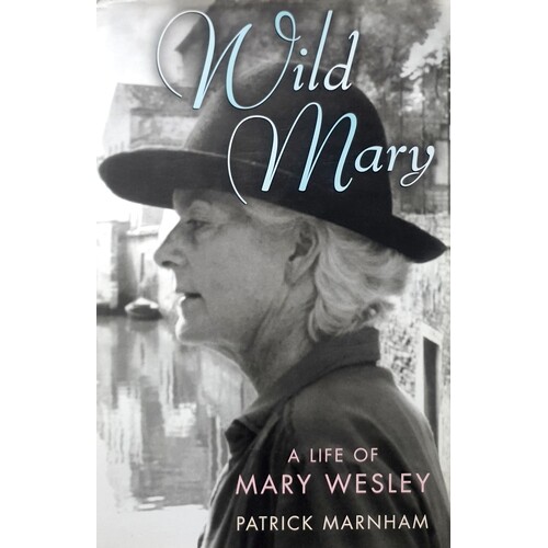 Wild Mary. The Life Of Mary Wesley