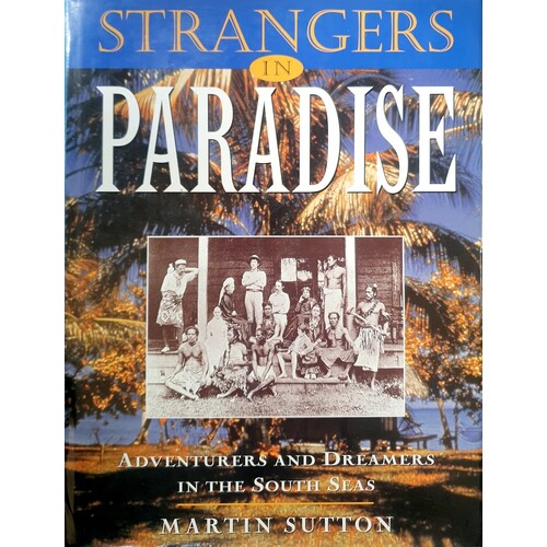 Strangers In Paradise. Adventurers And Dreamers In The South Seas