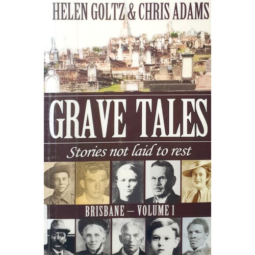 Grave Tales. Stories Not Laid To Rest. Brisbane Volume 1