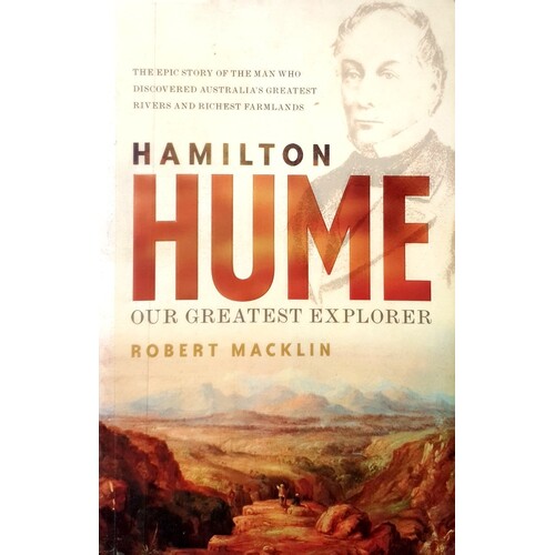 Hamilton Hume. Our Greatest Explorer