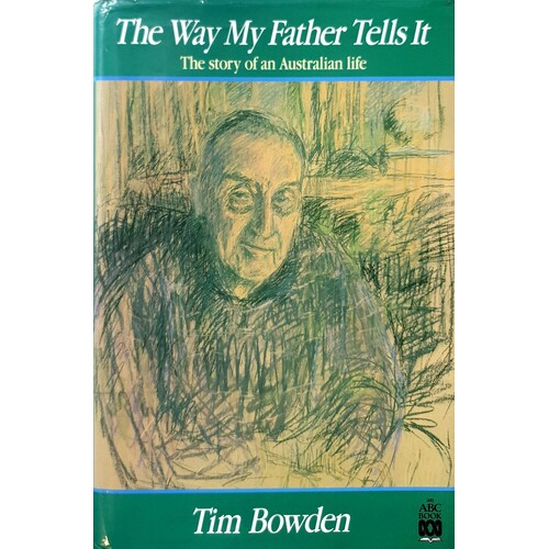 The Way My Father Tells It. The Story Of An Australian Life