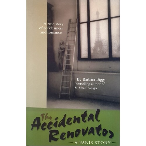 The Accidental Renovator. A Paris Story