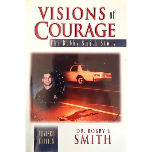 Visions Of Courage. The Bobby Smith Story
