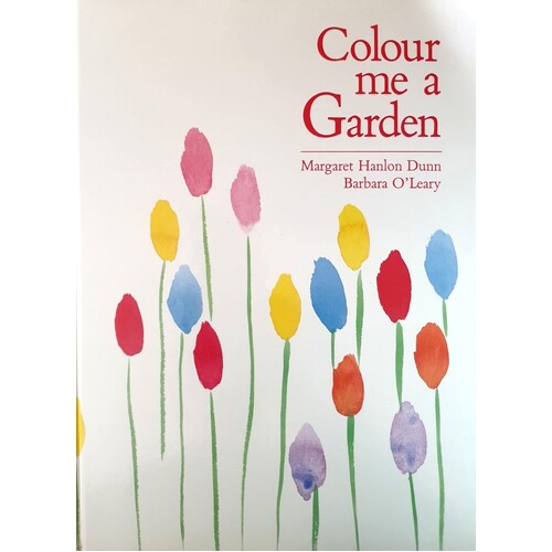 Colour Me A Garden. A Complete Guide To Planting For Colour In The Garden
