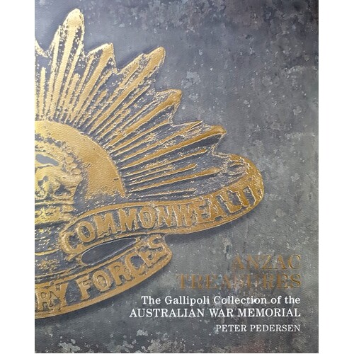 Anzac Treasures. The Gallipoli Collection Of The Australian War Memorial