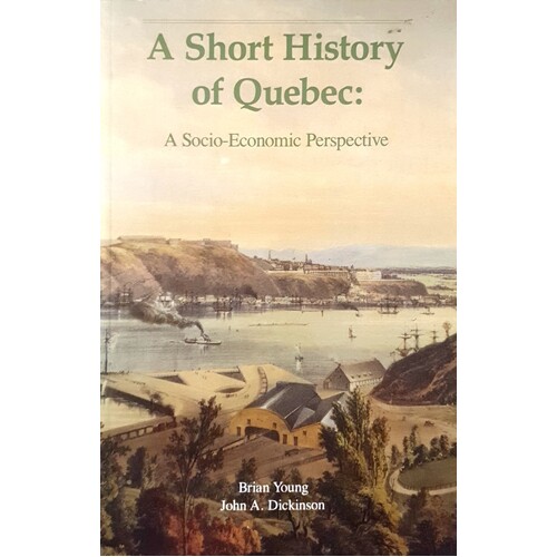 Short History of Quebec. A Socio-Economic Perspective