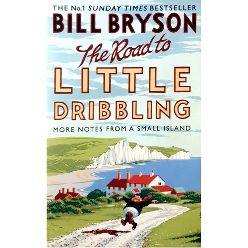 The Road To Little Dribbling. More Notes From A Small Island