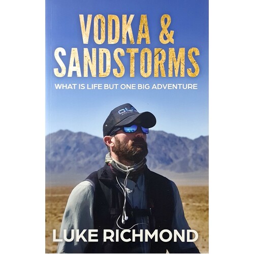 Vodka & Sandstorms. What Is Life But One Big Adventure.