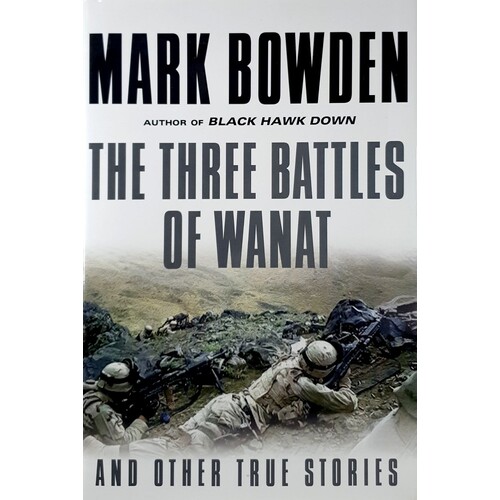 The Three Battles Of Wanat. And Other True Stories