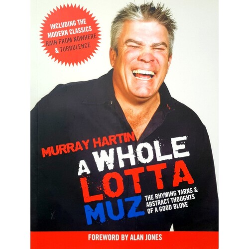 A Whole Lotta Muz. The Rhyming Yarns And Abtract Thoughts Of A Good Bloke