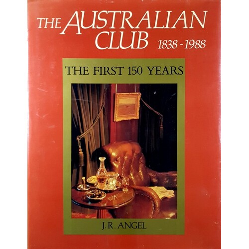 The Australian Club 1838-1988. The First 150 Years