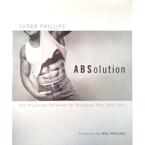ABSolution. The Practical Solution For Building Your Best Abs