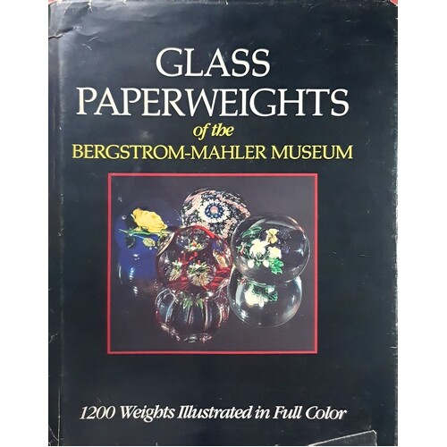 Glass Paperweights Of The Bergstrom-Mahler Museum