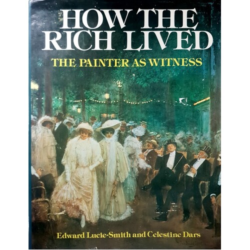 How The Rich Lived. The Painter As Witness, 1870-1914.