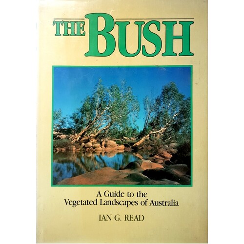 The Bush. A Guide To The Vegetated Landscapes Of Australia