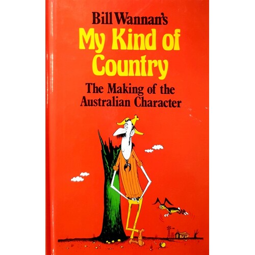 My Kind Of Country. The Making Of The Australian Character