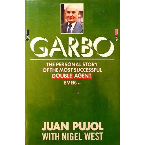 Garbo. The Personal Story Of The Most Successful Double Agent Ever
