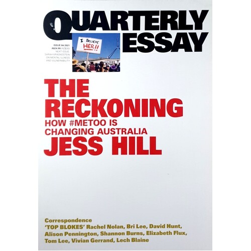 The Reckoning. How MeToo Is Changing Australia. Quarterly Essay 84