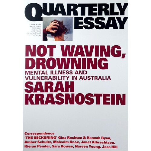 Not Waving, Drowning. Mental Illness And Vulnerability In Australia. Quarterly Essay 85