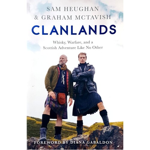 Clanlands. Whisky, Warfare, And A Scottish Adventure Like No Other