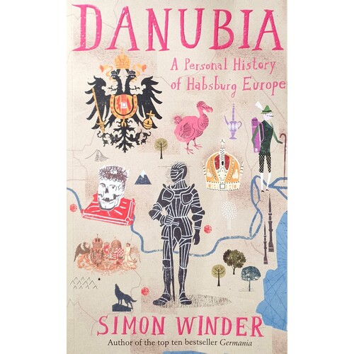 Danubia. A Personal History Of Habsburg Europe
