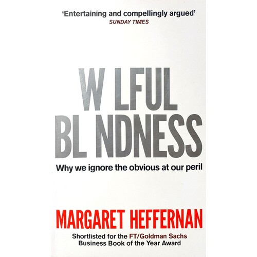 Wilful Blindness. Why We Ignore The Obvious