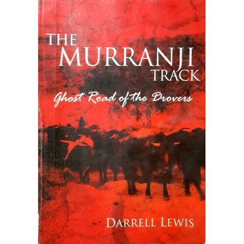 The Murranji Track. The Ghost Road Of The Drovers