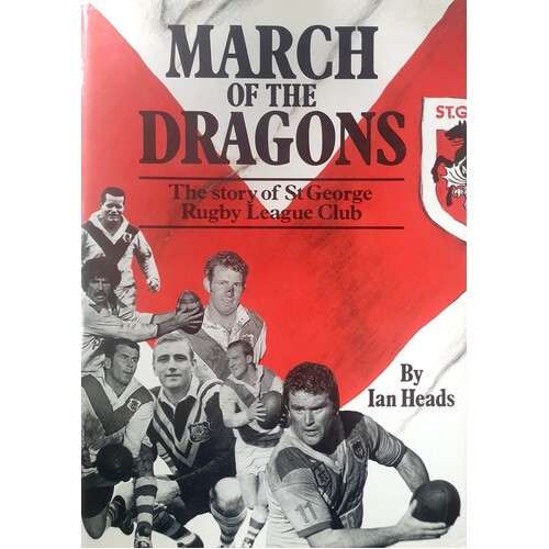 March Of The Dragons. The Story Of St George Rugby League Club