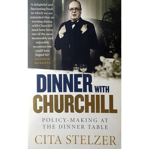 Dinner With Churchill. Policy-Making At The Dinner Table