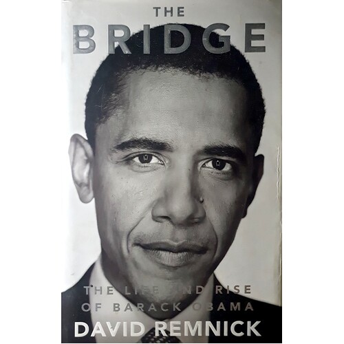 The Bridge. The Life And Rise Of Barack Obama