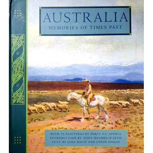 Australia. Memories Of Times Past. With 75 Paintings By Percy F. S. Spence