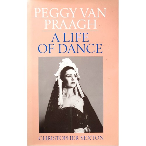 Peggy Van Praagh. A Life  Of Dance