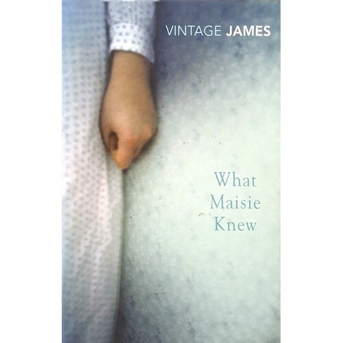 What Maisie Knew. And The Pupil