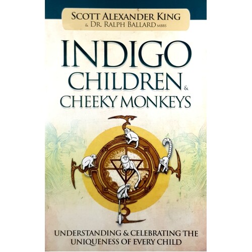 Indigo Children & Cheeky Monkeys. Understanding & Celebrating The Uniqueness Of Every Child