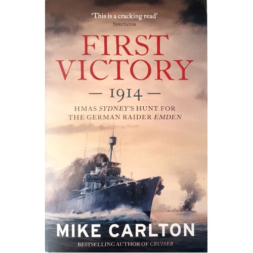First Victory. The Hunt For The German Raider Emden