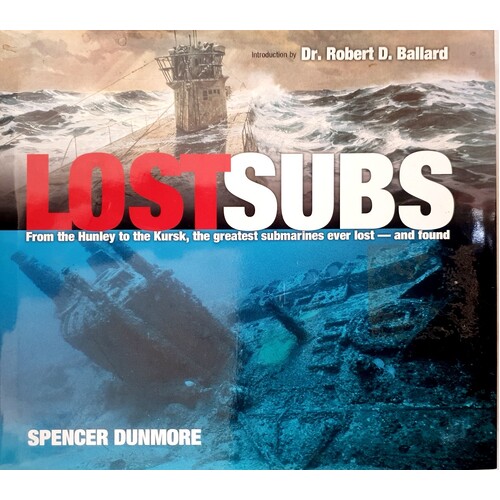 Lost Subs. From The Hunley To The Kursk, The Greatest Submarines Ever Lost
