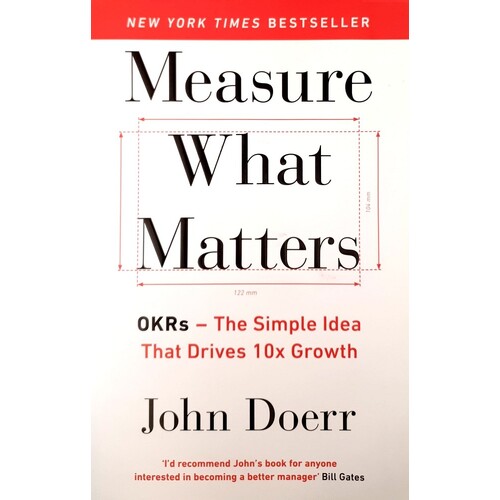 Measure What Matters. The Simple Idea That Drives 10x Growth