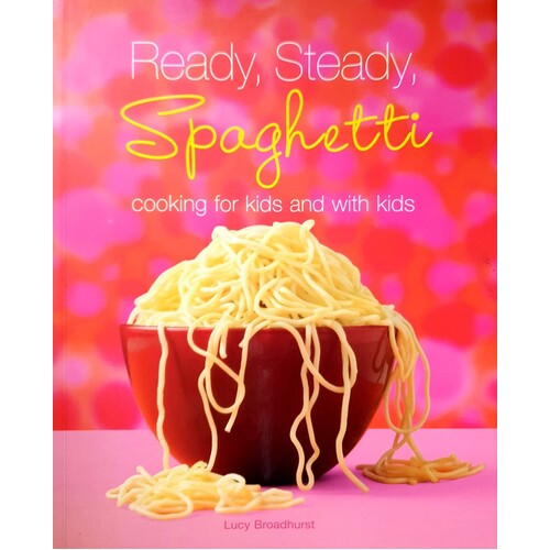 Ready, Steady, Spaghetti Cooking For Kids And With Kids