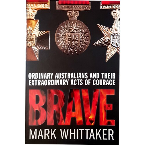 Brave. Ordinary Australians and their Extraordinary Acts of Courage