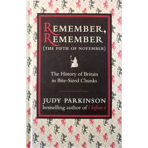 Remember, Remember. The Fifth Of November. The History Of Britain In Bite-Sized Chunks