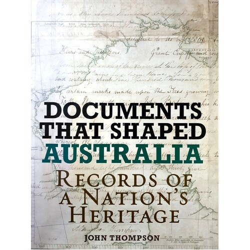 Documents That Shaped Australia. Records Of A Nation's Heritage