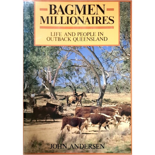Bagmen Millionaires. Life And People In Outback Queensland