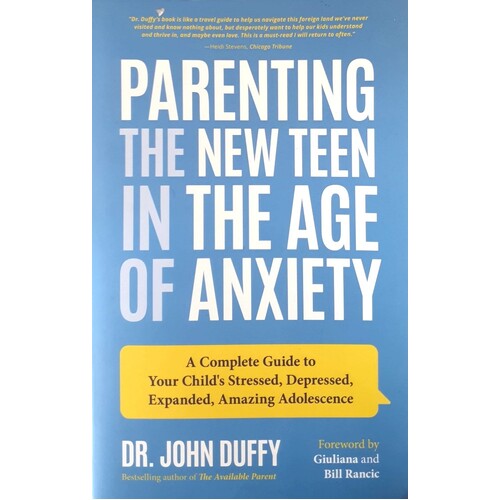 Parenting The New Teen In The Age Of Anxiety. Raising Happy, Healthy Humans Ages 8 To 24