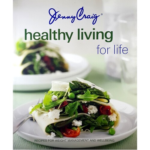 Jenny Craig. Healthy Living For Life. Recipes For Weight Loss And Wellbeing